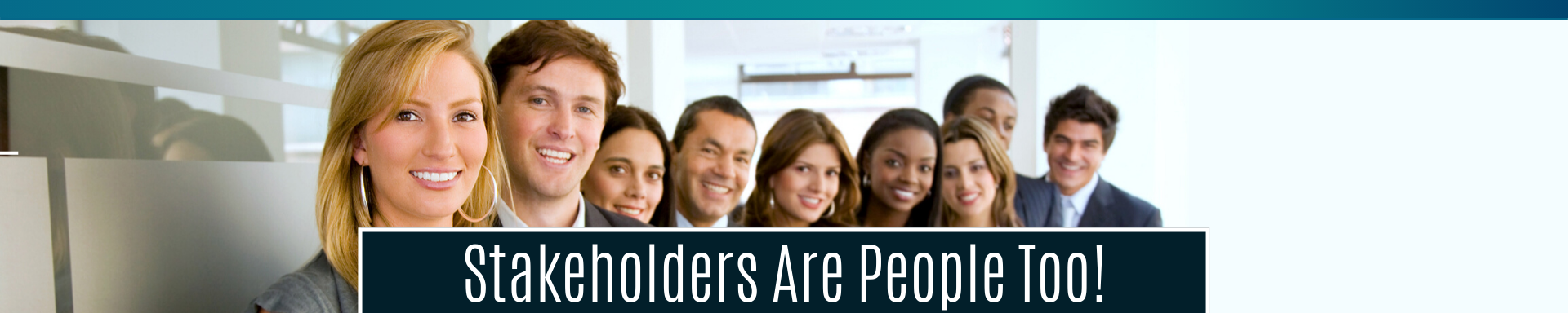 Stakeholders Are People Too!